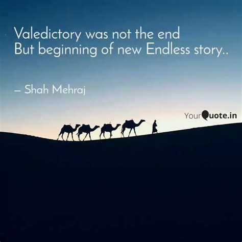 Valedictory Was Not The E Quotes Writings By Shah Mehraj YourQuote