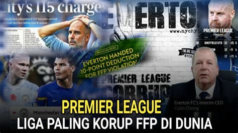 KORUPSI FFP LIGA INGGRIS DI LEVEL TERTINGGI EVERTON MAN CITY DAN