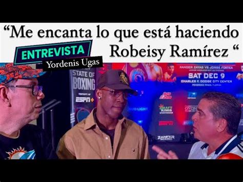 ROBEISY RAMIREZ CUENTA CON EL APOYO DE YORDENIS UGAS PARA SU PELEA EN