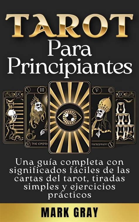 Tarot Para Principiantes Una Gu A Completa Con Significados F Ciles De