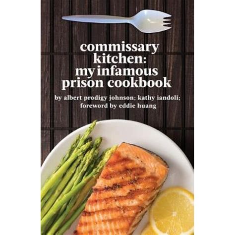 Commissary Kitchen My Infamous Prison Cookbook Recipes | Deporecipe.co