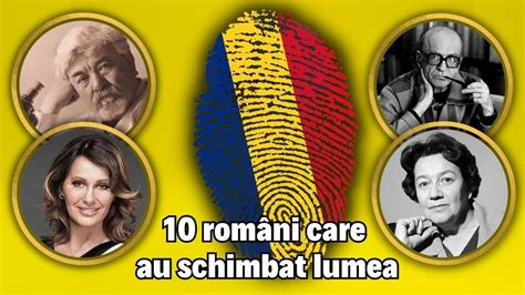 Top 10 români care au schimbat lumea Viața nu ar fi fost la fel fără