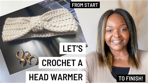 How To Crochet A Head Warmer Absolute Beginner Or Advanced Youtube