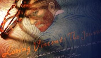 Loving Vincent The Worlds First Fully Painted Feature Film