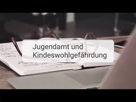 Jugendamt sieht Kindeswohlgefährdung was ist zu tun YouTube