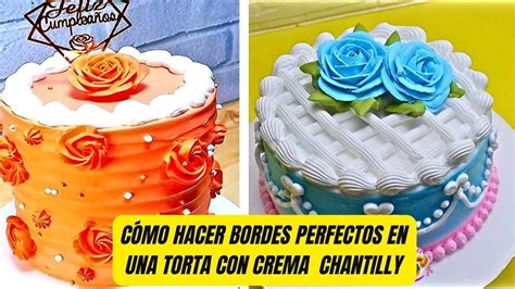 How To Make Decoration With Chantilly Creamc Mo Hacer Bordes Perfectos