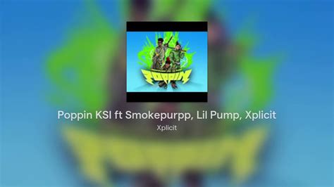 Poppin KSI Ft Smokepurpp Lil Pump Xplicit YouTube