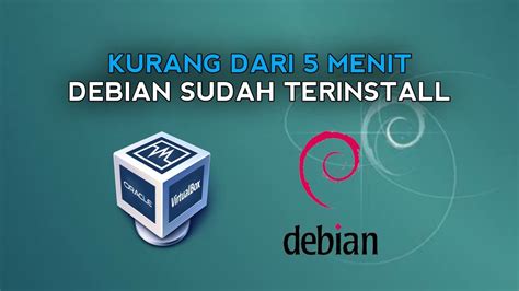 Tutorial Install Debian Cepat Dan Mudah Di Virtual Box Youtube