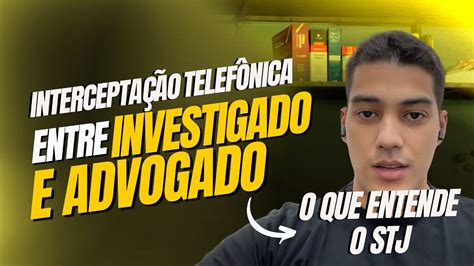 Intercepta O Telef Nica Entre Investigado E Advogado Youtube