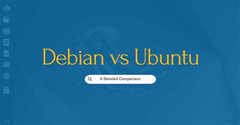 Debian Vs Ubuntu A Detailed Comparison Linux Stans