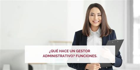 Qué hace un gestor administrativo Funciones COGAC