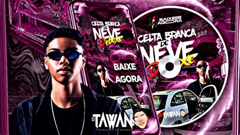 Cd Celta De Neve Deboxe Sertanejo Dj Tawann Youtube