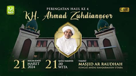 Peringatan Haul Ke 4 KH Ahmad Zuhdiannoor Masjid Ar Raudhah Sungai