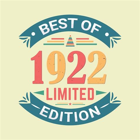 Premium Vector Best Of 1922 Limited Edition Birthday Celebration And