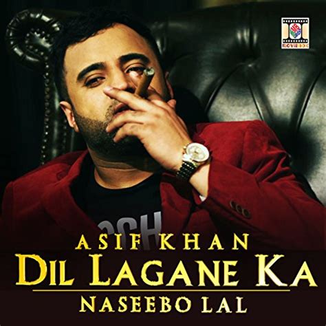 Play Dil Lagane Ka By Asif Khan Naseebo Lal On Amazon Music