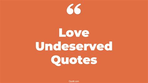 9 Eye Opening Love Undeserved Quotes That Will Inspire Your Inner Self