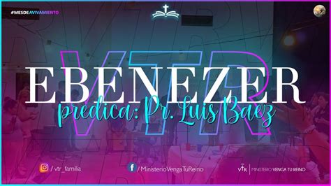 Ebenezer Pr Luis B Ez Youtube