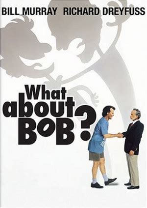 What About Bob Quotes. QuotesGram