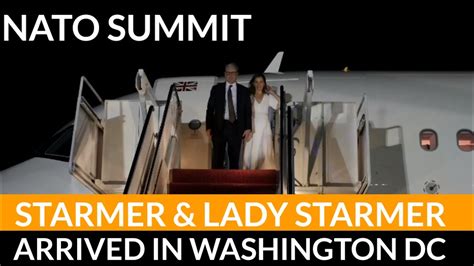 Keir Starmer Mrs Starmer Arrived In Washington Dc Ahead Of Th Nato