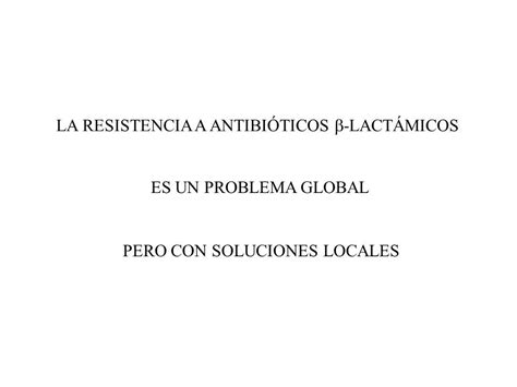 Mecanismos deResistencia a los Antibióticos ß lactámicos y