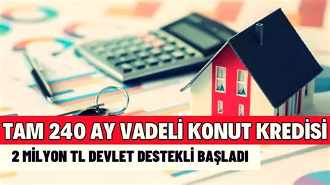 240 Ay Vadeli 2 MİLYON TL Konut Kredisi Ev Hayali Kuranlar İçin