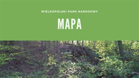 Wielkopolski Park Narodowy Wielkopolski Park Narodowy Mapa