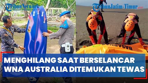 WNA Australia Yang Hilang Di Pantai Grajagan Banyuwangi Ditemukan Tewas