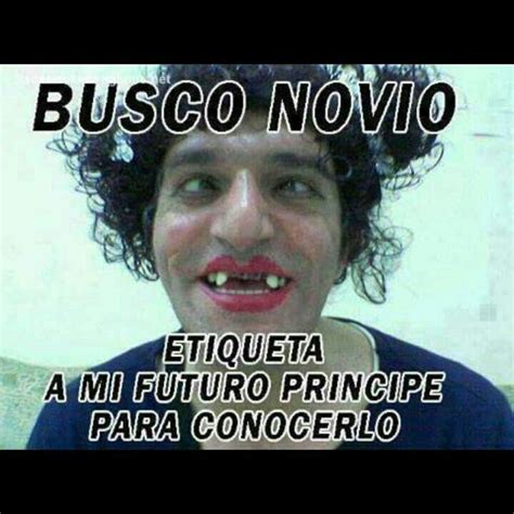 Busco Novio Buscar Novia Memes Chistosos En Español Memes Chistosisimos