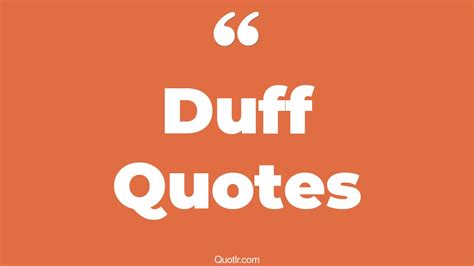 35+ Delightful Duff Quotes That Will Unlock Your True Potential