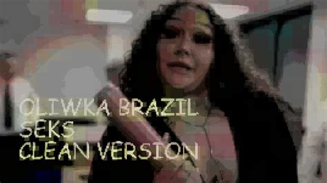 Oliwka Brazil S E K S Clean Version Youtube