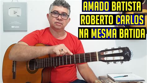 Amado Batista Roberto Carlos Na Mesma Batida Youtube