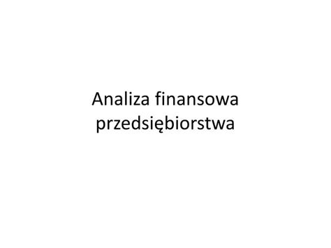 Ppt Analiza Finansowa Przedsi Biorstwa Powerpoint Presentation Free