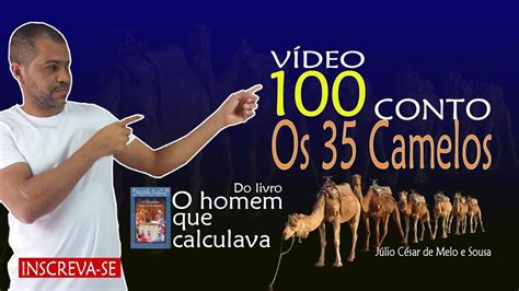 V Deo Os Camelos De Malba Tahan Do Livro O Homem Que Calculava