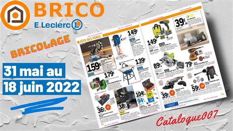 ARRIVAGE BRICO E LECLERC CATALOGUE BRICOLAGE DU 31 MAI AU 18 JUIN 2022