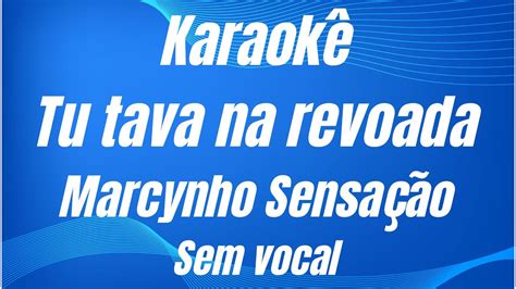 Karaok Tu Tava Na Revoada Marcynho Sensa O Sem Vocal Youtube