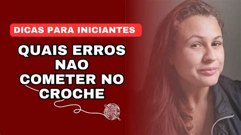 dicas para iniciantes no crochê erros que você não deve cometer no