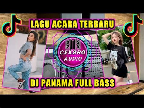 Lagu Acara Terbaru Dj Panama Full Bass Viral Tiktok Remix Joget