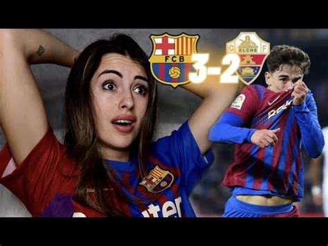 HINCHA del BARÇA REACCIONANDO al BARÇA 3 2 ELCHE LOS JÓVENES nos