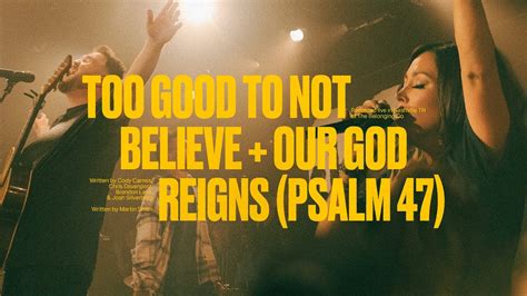 Cody Carnes Too Good To Not Believe Our God Reigns Psalm 47