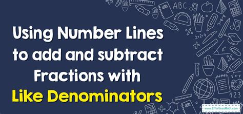 How To Use Number Lines To Add And Subtract Fractions With Like