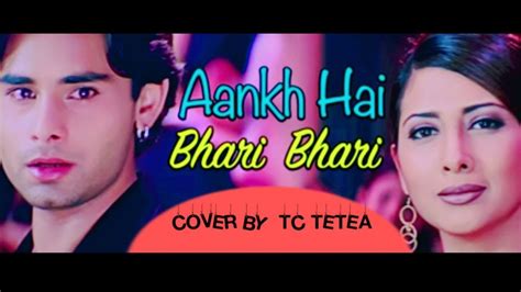 Aankhi Hai Bhari Bhari Cover By Tc Tetea Youtube