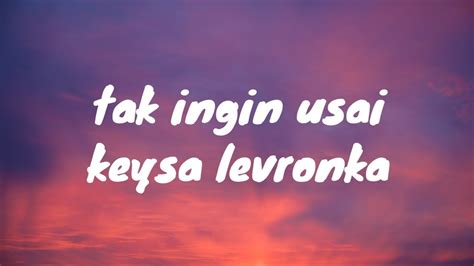 Tak Ingin Usai Keysa Levronka Lirik YouTube