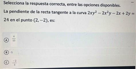 Solved Selecciona La Respuesta Correcta Entre Las Opciones