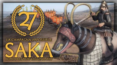 IL RE PIU FORTE DI SEMPRE Saka 27 Total War Rome II DEI Mod