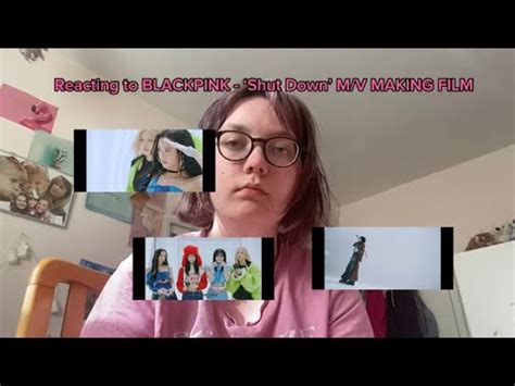 Reacting To Blackpink Shut Down M V Making Film Youtube