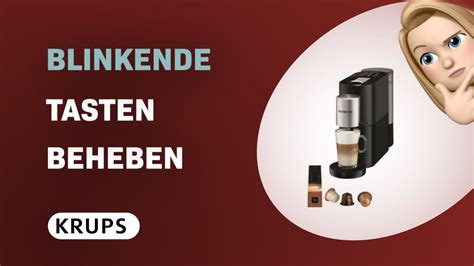 Wie Behebe Ich Blinkende Tasten Bei Meiner Krups Nespresso Atelier