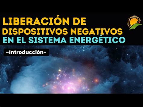 Liberacion De Dispositivos Negativos En El Sistema Energetico