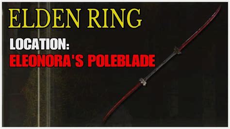 Elden Ring Location Eleonora S Poleblade Youtube