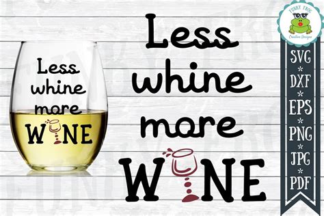 Less Whine More Wine Svg Cut File For Crafters Cut Files