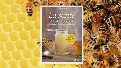 La santé par les abeilles bienfaits et limites de l apithérapie